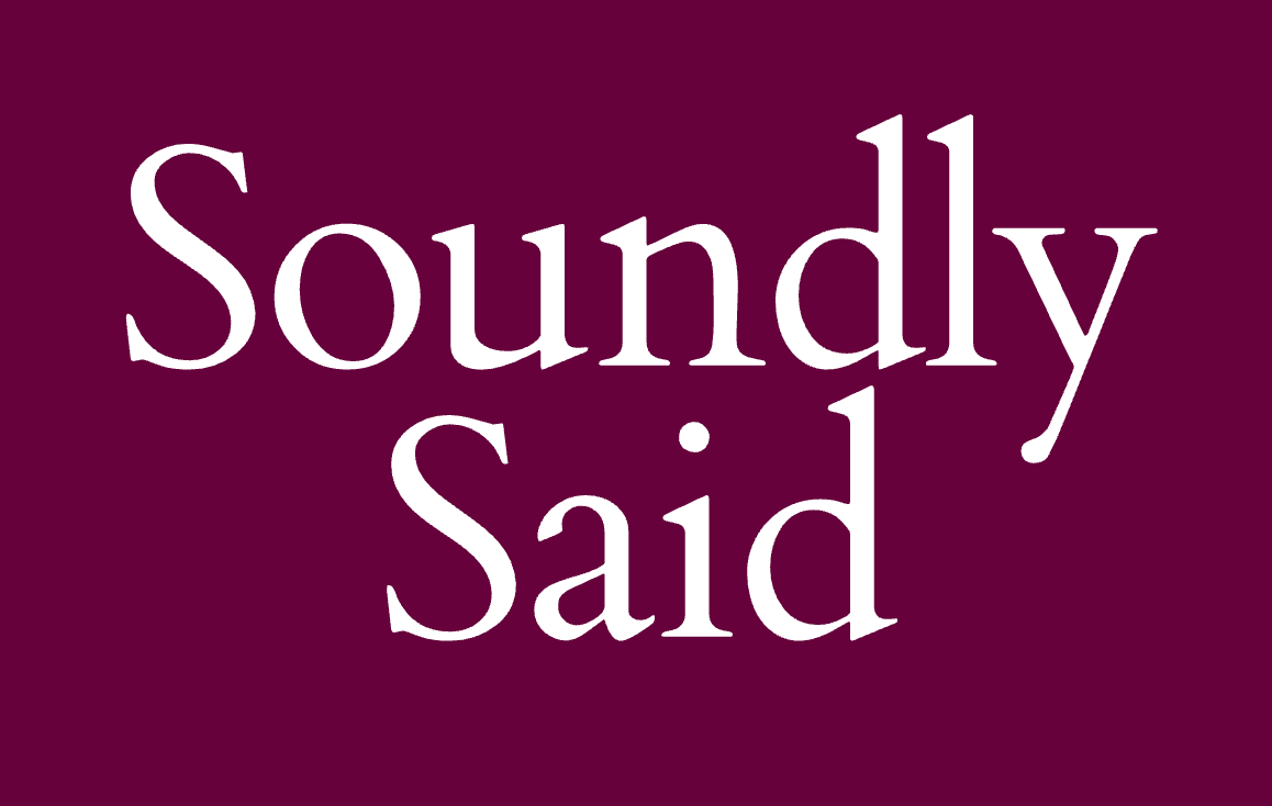 Soundly Said